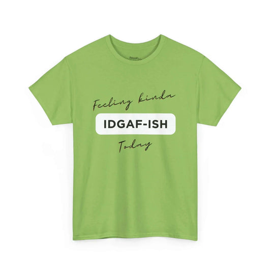 "Feeling Kinda IDGAF-ish Today" Casual Attitude T‑Shirt - Phresh Fashion