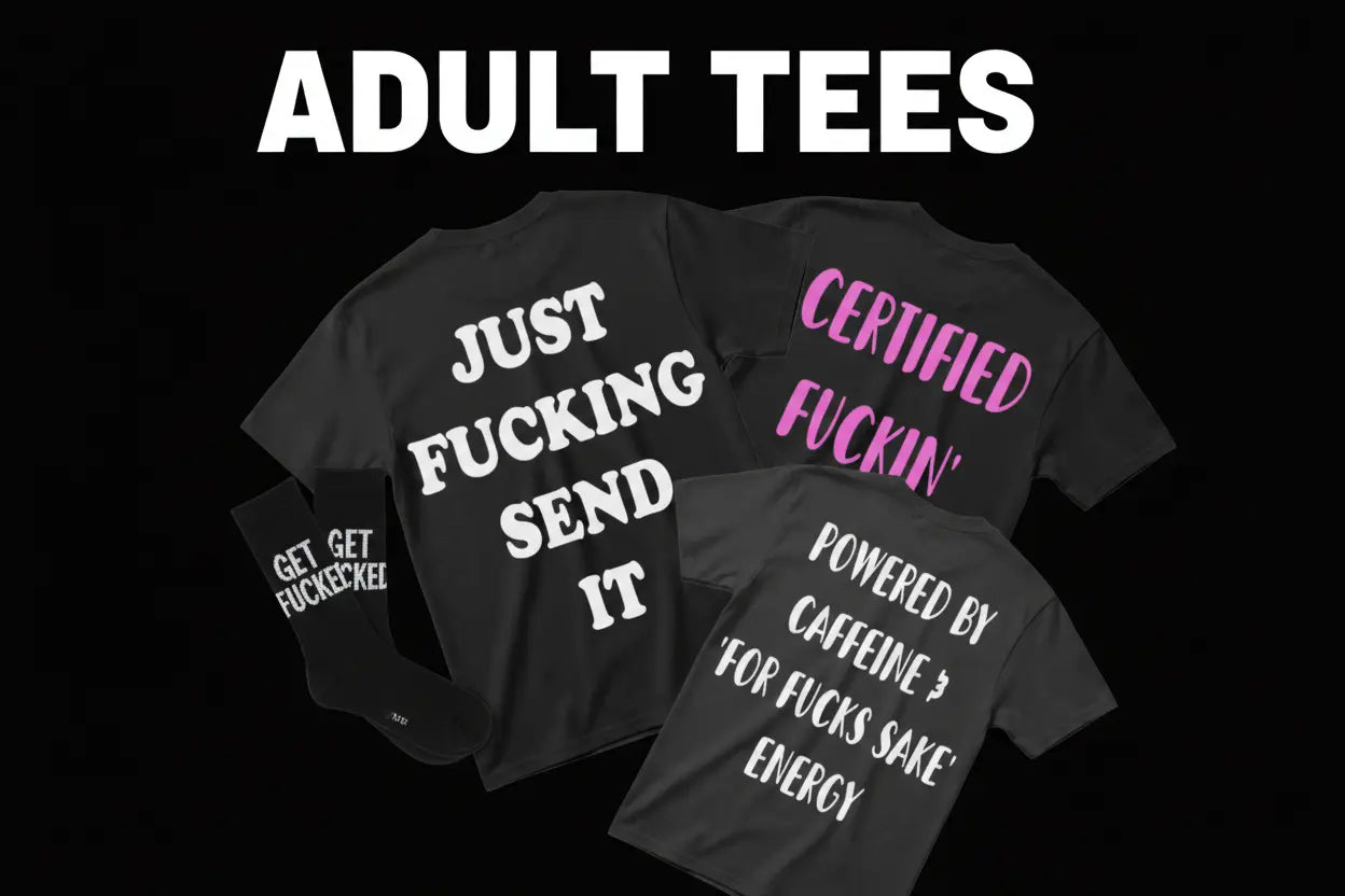 Adult Tees - Bold Slogan Tees For Men & Women Collection | Phresh Fashion