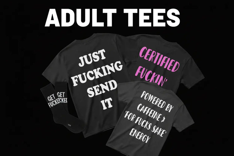 Adult Tees - Bold Slogan Tees For Men & Women Collection | Phresh Fashion