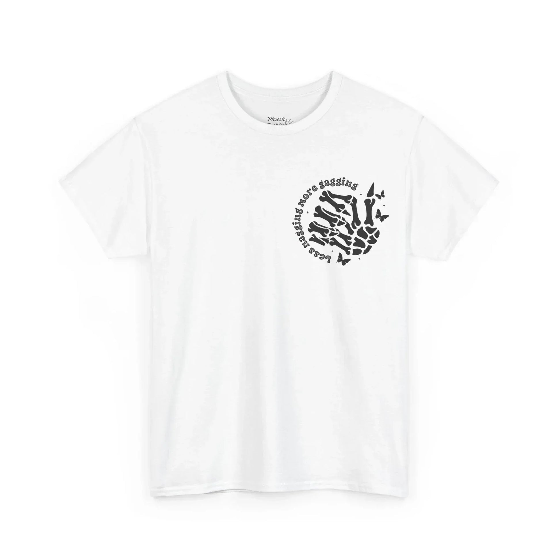 “When I Am Loved Correctly I Do More Gagging Than Nagging” Skull Design - Phresh Fashion 