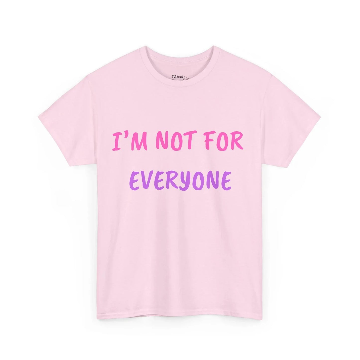 “I’m Not For Everyone” Graphic Tee — Bold Affirmation Casual T-Shirt - Phresh Fashion 