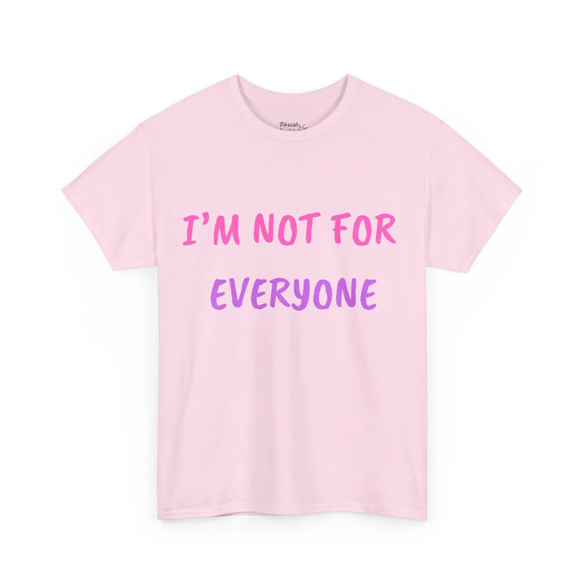 “I’m Not For Everyone” Graphic Tee — Bold Affirmation Casual T-Shirt - Phresh Fashion 