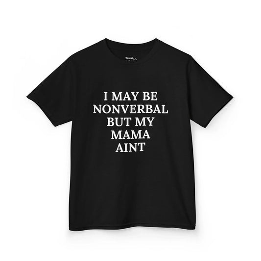 Kids Tee — “I May Be Nonverbal But My Mama Ain’t” Statement Shirt - Phresh Fashion 