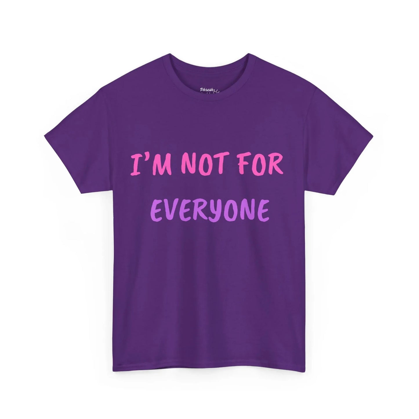 “I’m Not For Everyone” Graphic Tee — Bold Affirmation Casual T-Shirt - Phresh Fashion 