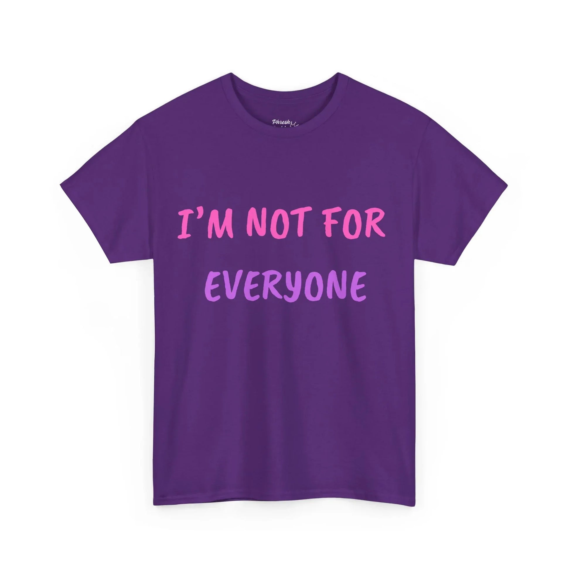 “I’m Not For Everyone” Graphic Tee — Bold Affirmation Casual T-Shirt - Phresh Fashion 