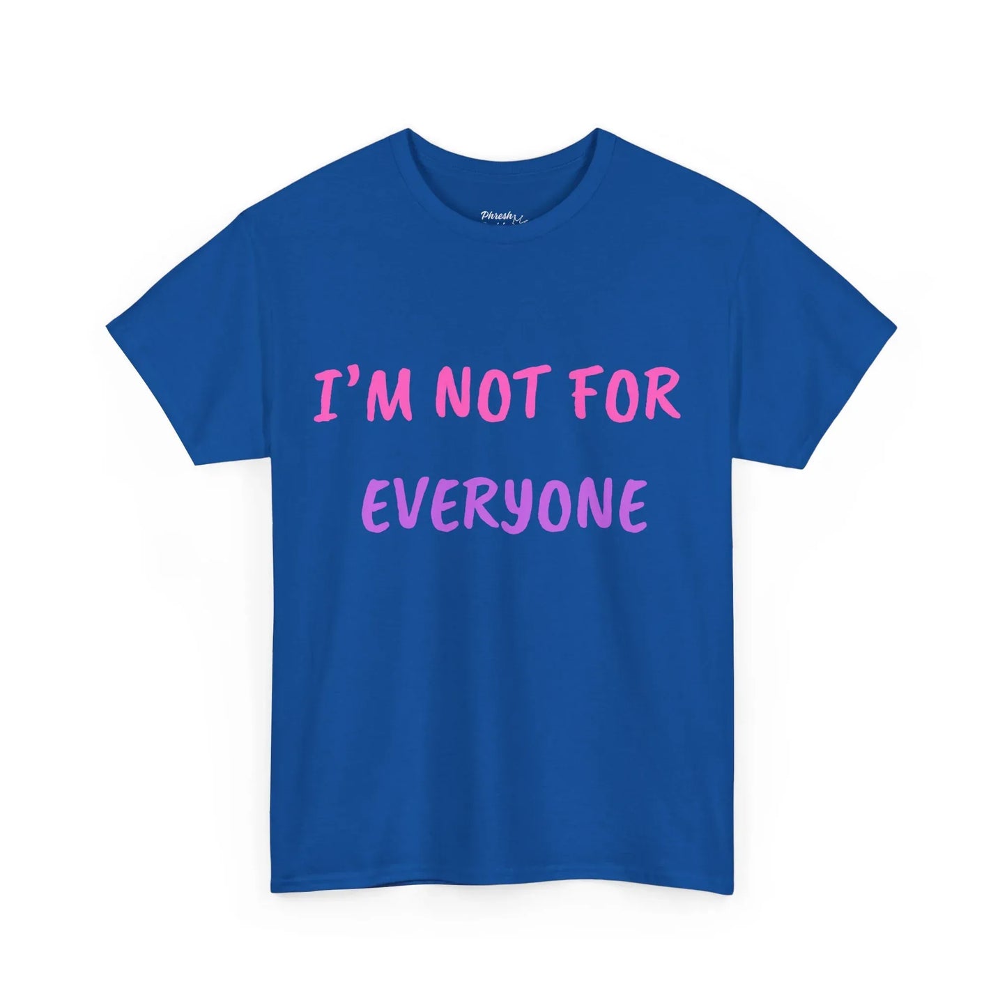 “I’m Not For Everyone” Graphic Tee — Bold Affirmation Casual T-Shirt - Phresh Fashion 