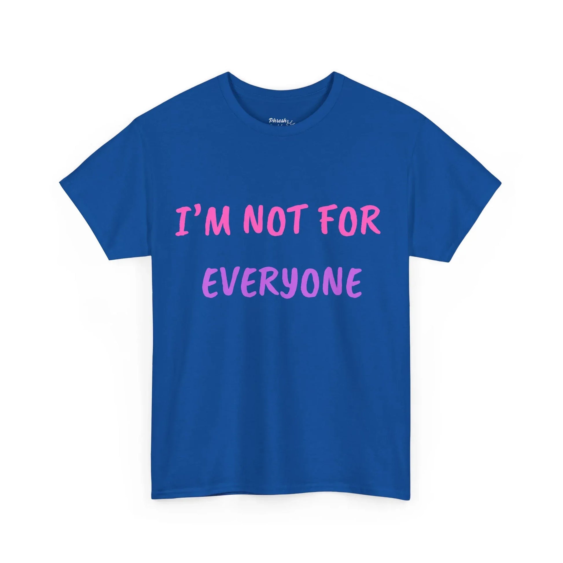 “I’m Not For Everyone” Graphic Tee — Bold Affirmation Casual T-Shirt - Phresh Fashion 