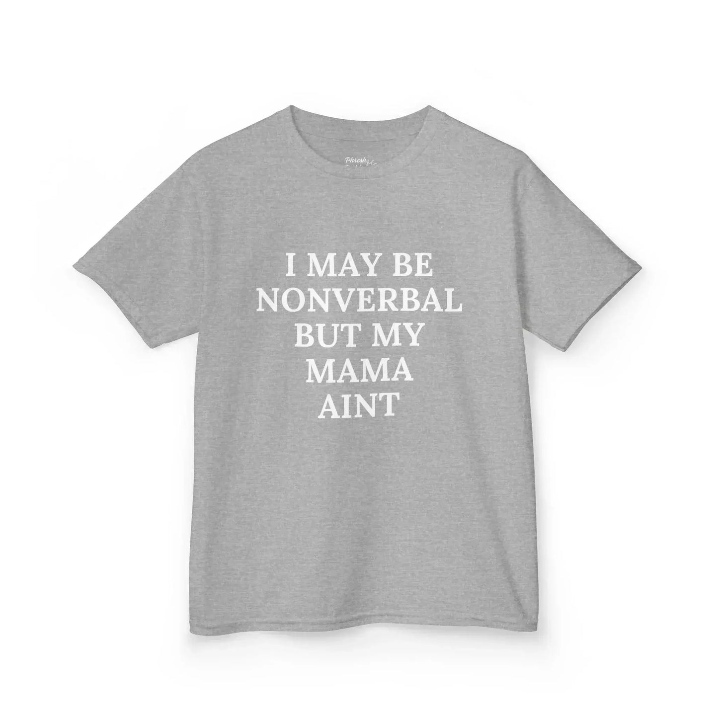 Kids Tee — “I May Be Nonverbal But My Mama Ain’t” Statement Shirt - Phresh Fashion