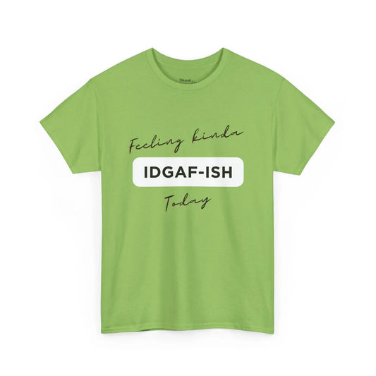 "Feeling Kinda IDGAF-ish Today" Casual Attitude T‑Shirt - Phresh Fashion 