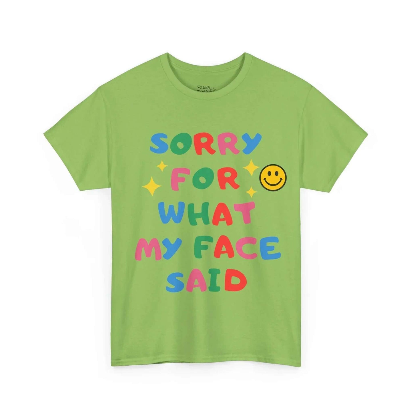 Green Sorry For What My Face Said Tee