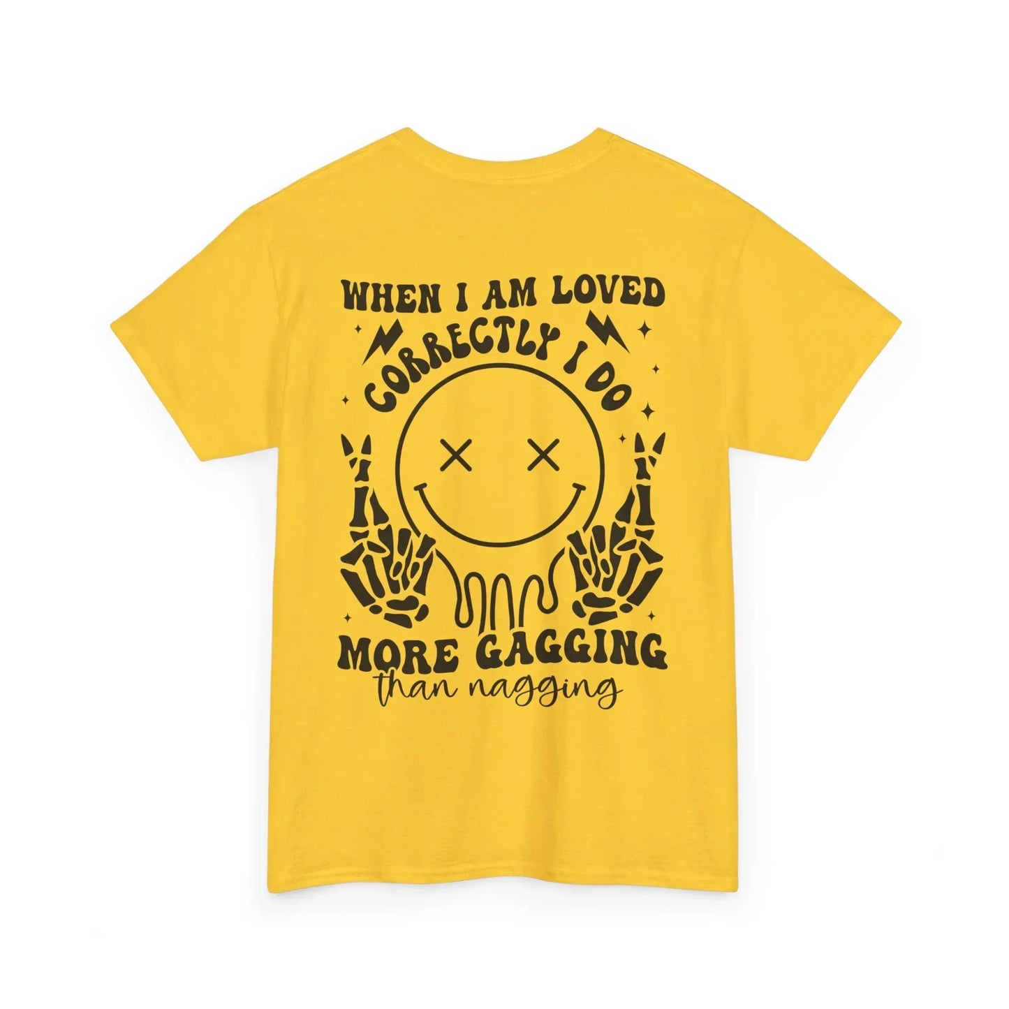 “When I Am Loved Correctly I Do More Gagging Than Nagging” Skull Design - Phresh Fashion 