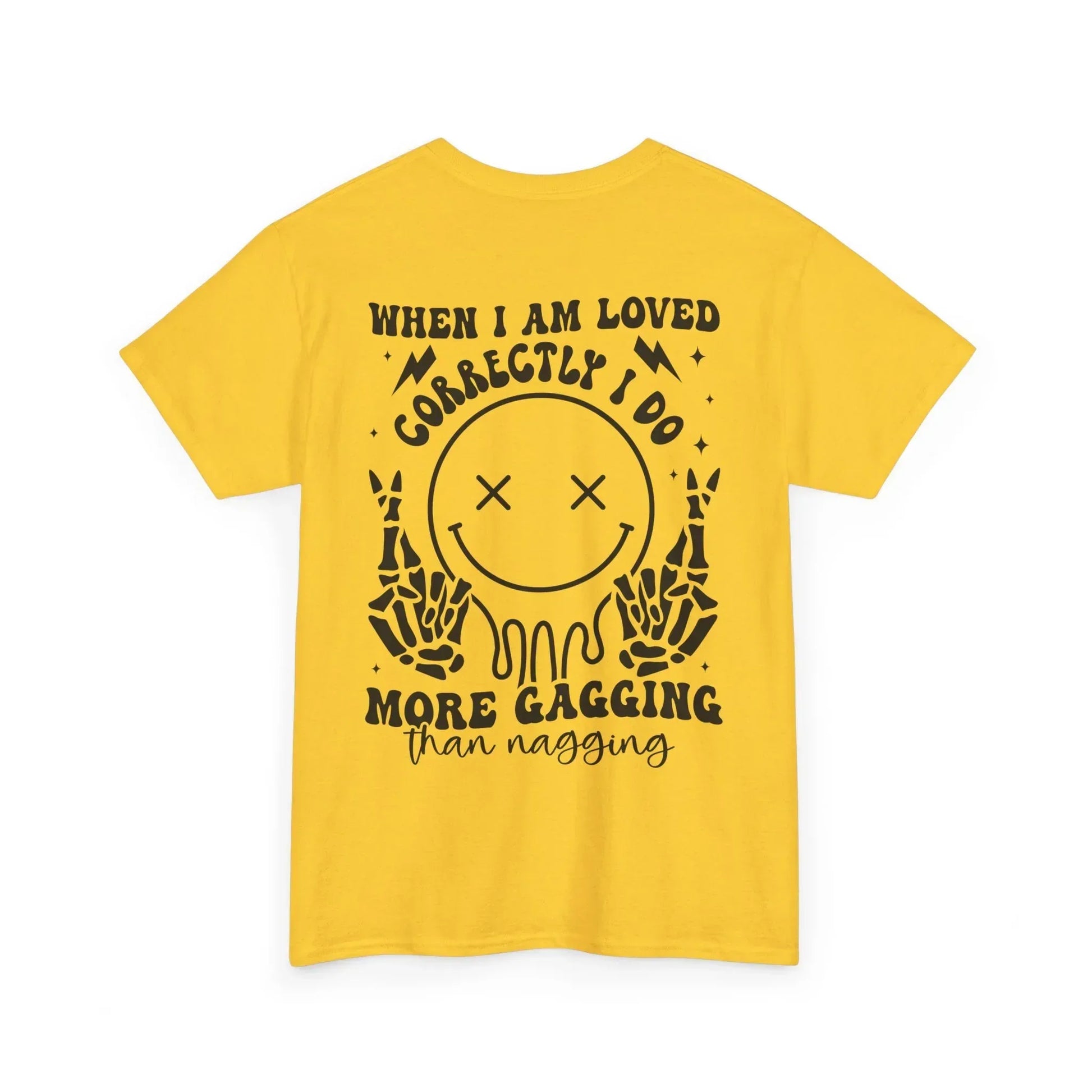 “When I Am Loved Correctly I Do More Gagging Than Nagging” Skull Design - Phresh Fashion 