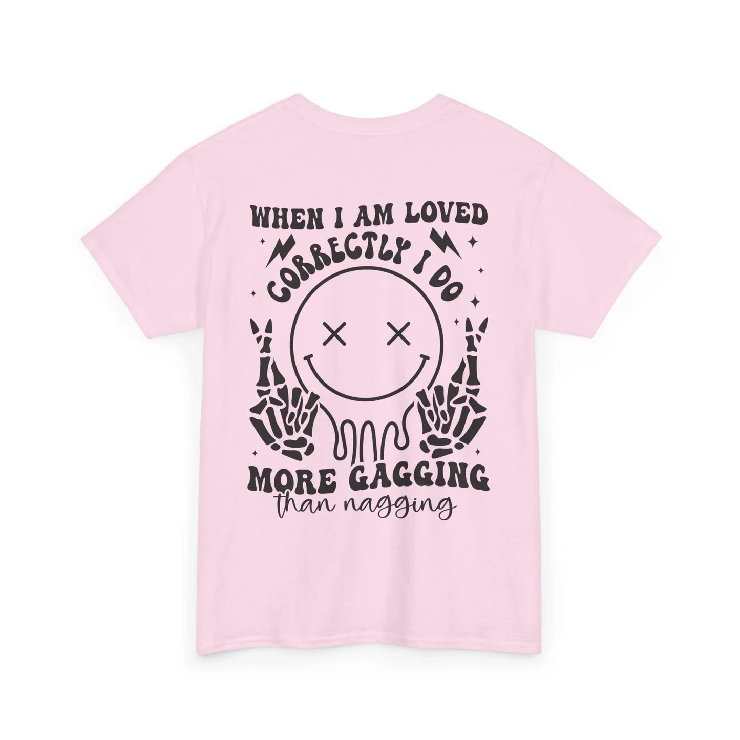 “When I Am Loved Correctly I Do More Gagging Than Nagging” Skull Design - Phresh Fashion 