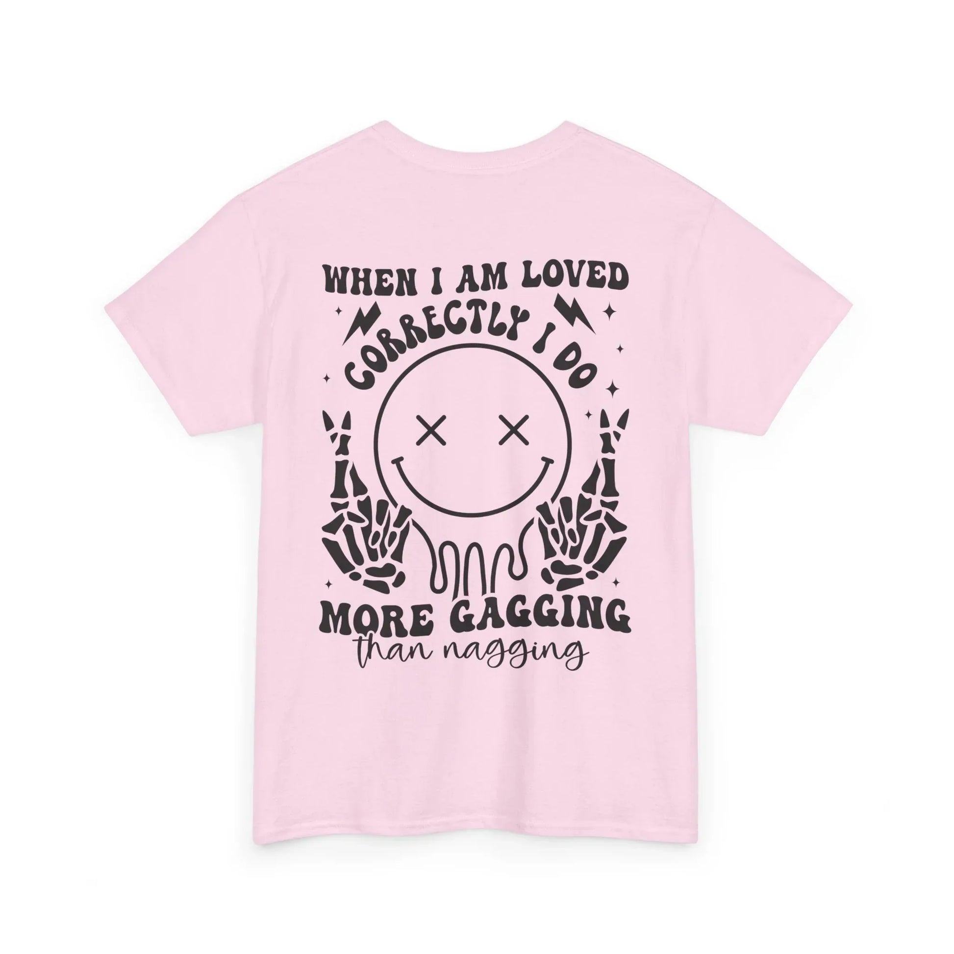 “When I Am Loved Correctly I Do More Gagging Than Nagging” Skull Design - Phresh Fashion 