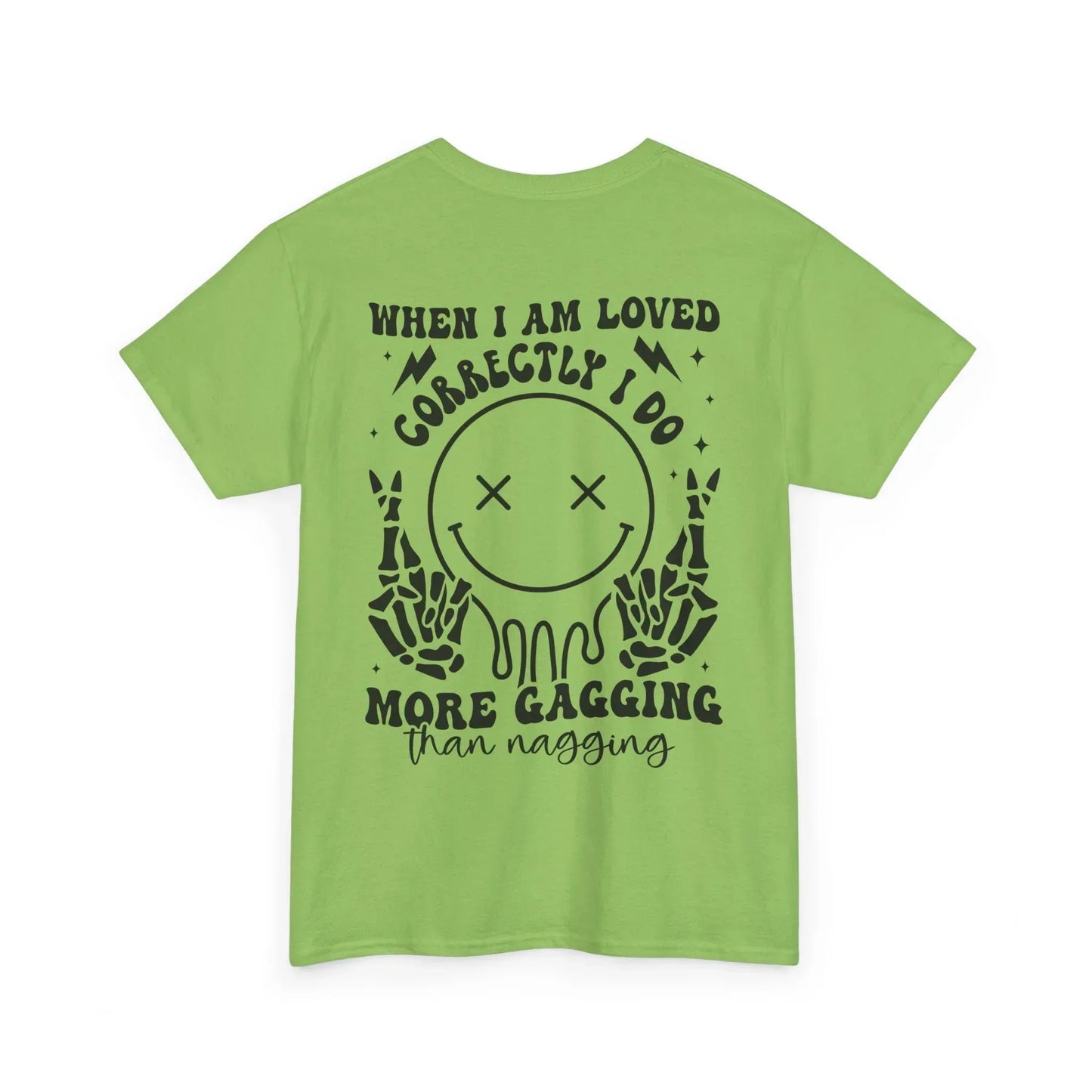 “When I Am Loved Correctly I Do More Gagging Than Nagging” Skull Design - Phresh Fashion 