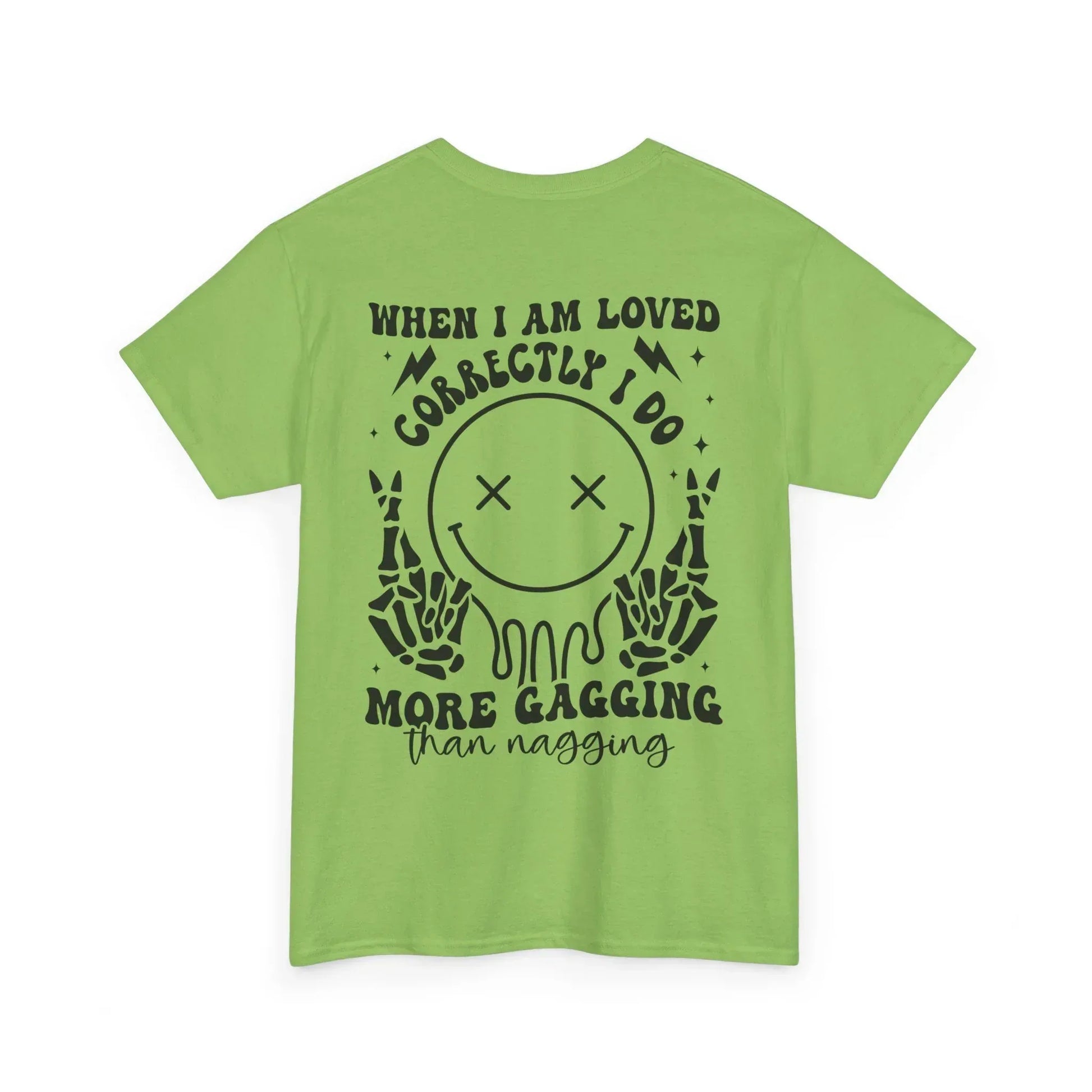 “When I Am Loved Correctly I Do More Gagging Than Nagging” Skull Design - Phresh Fashion 