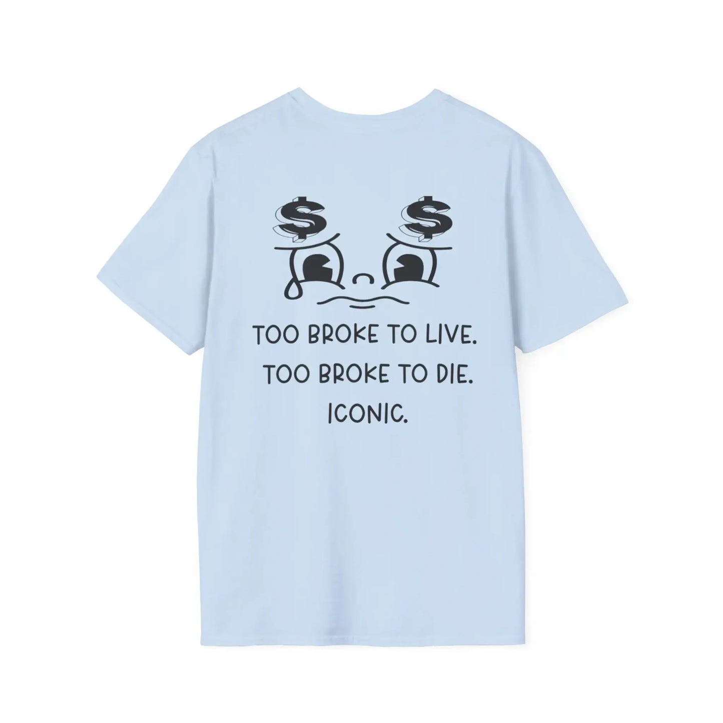 Light blue t-shirt with too broke to live too broke to die design on a white background