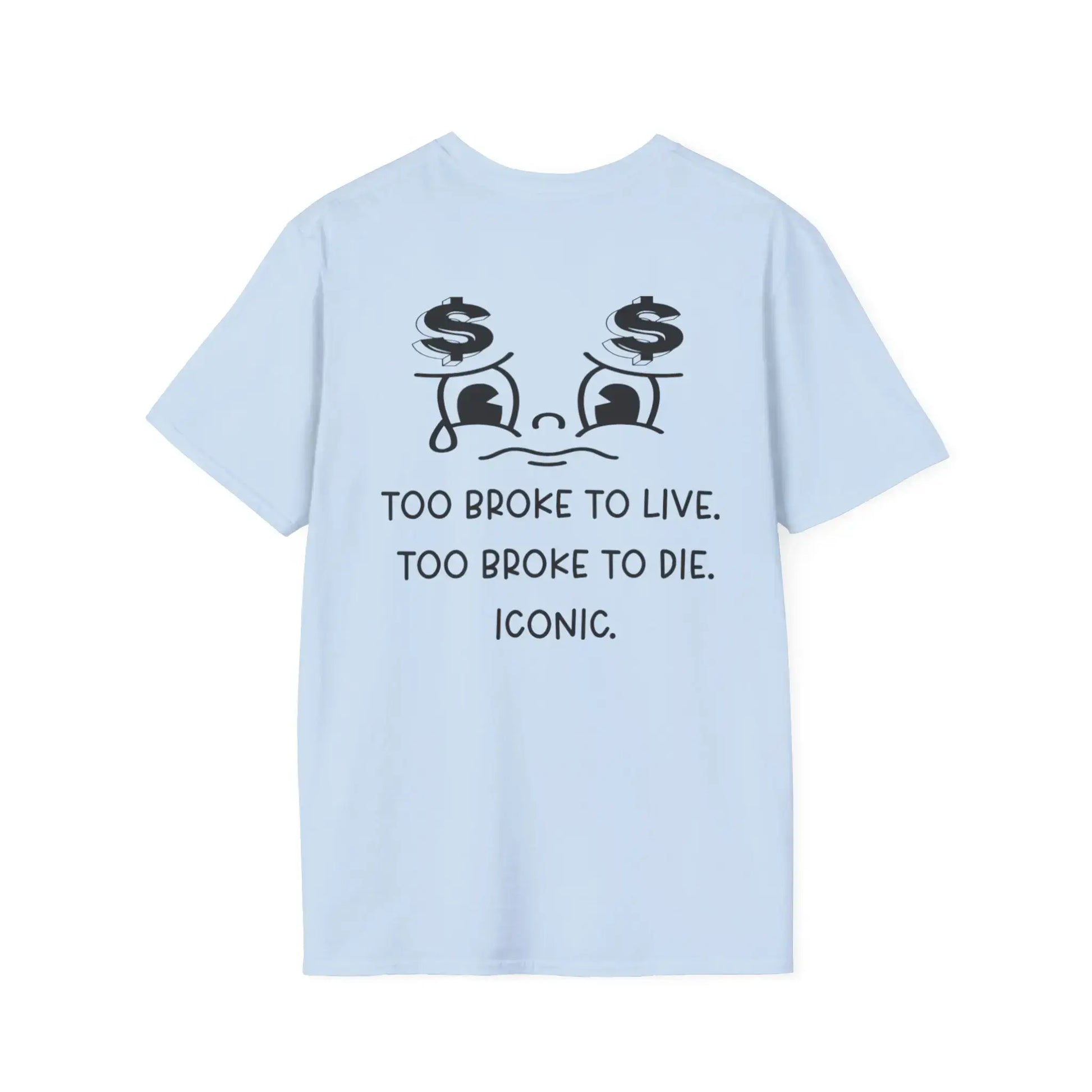Light blue t-shirt with too broke to live too broke to die design on a white background