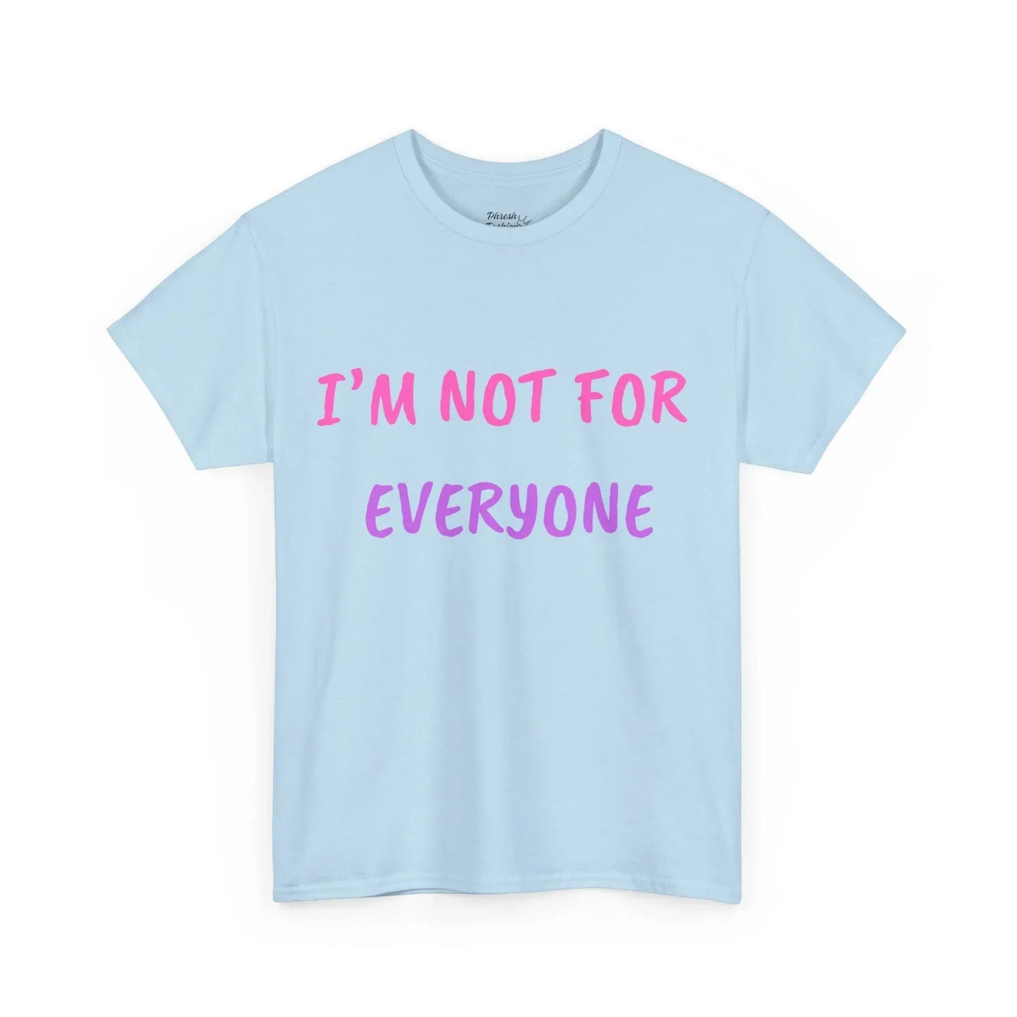 “I’m Not For Everyone” Graphic Tee — Bold Affirmation Casual T-Shirt - Phresh Fashion 