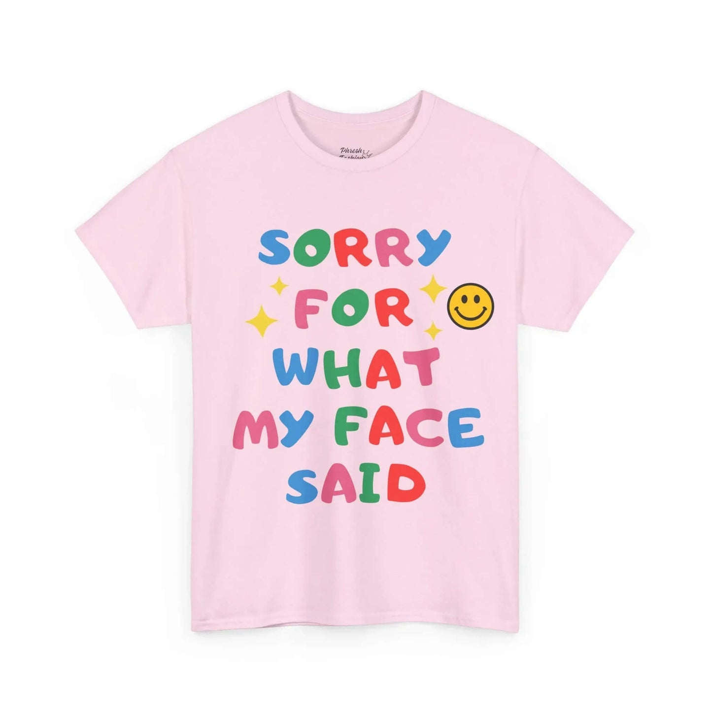 Light pink Sorry For What My Face Said Tee