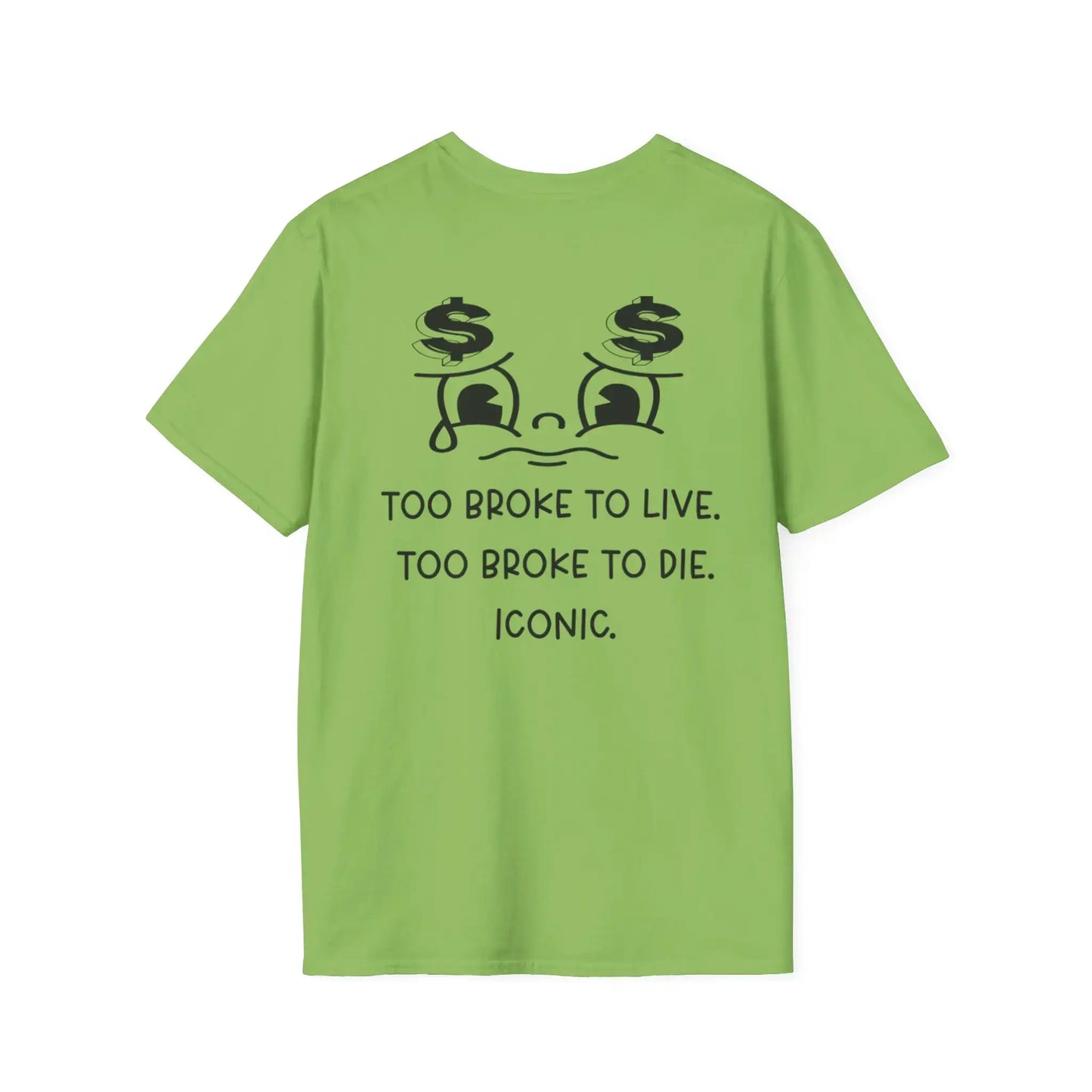 Back view of Black - Too Broke to Live, Too Broke to Die Tee in green with bold text.