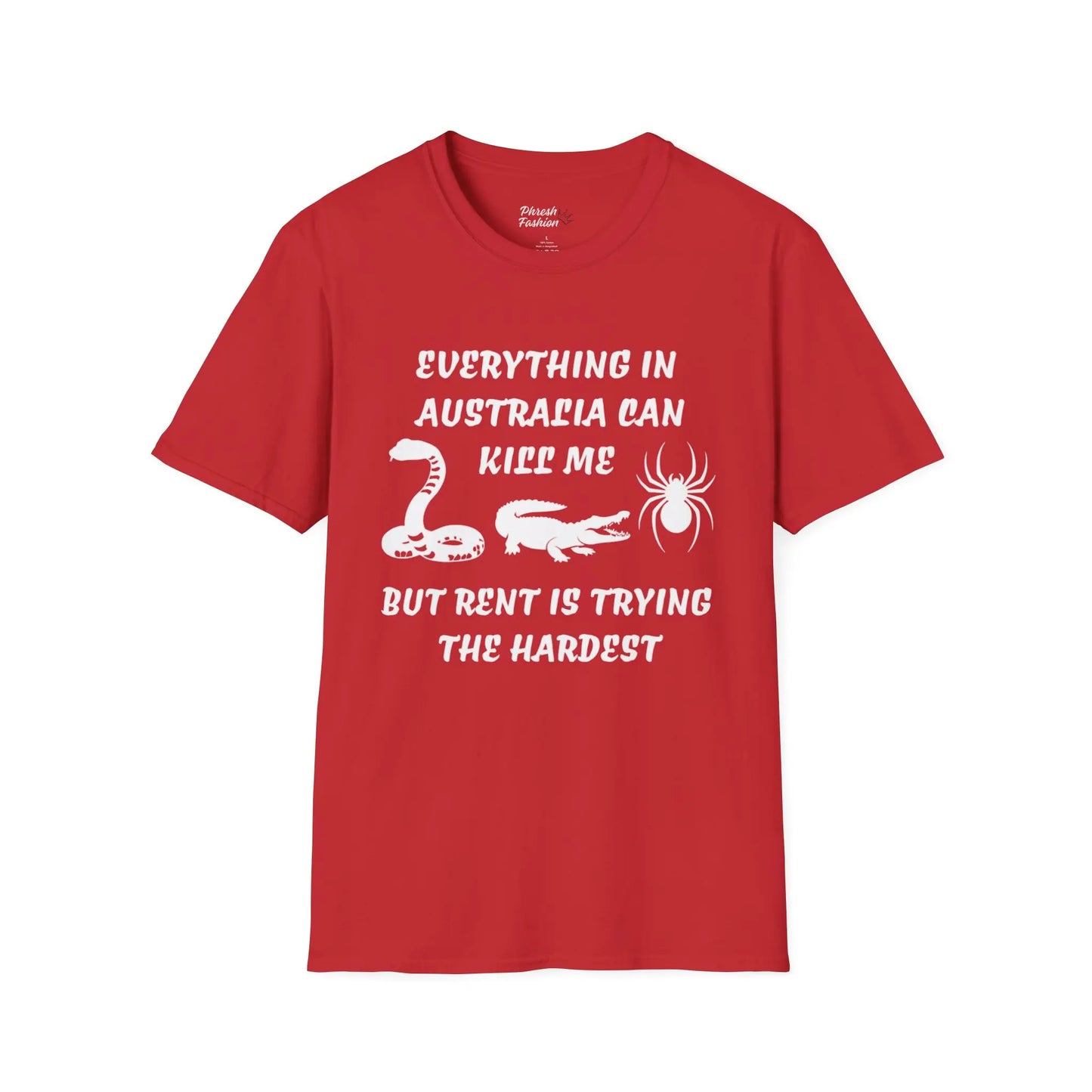 White - Everything In Australia Can Kill Me But Rent Is Trying The Hardest Tee